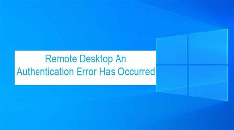 an authentication error has occurred code 0x80004005 smart card|Error While Connecting To Remote Desktop (Error 0x80004005).